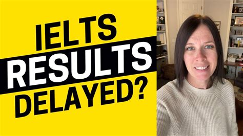 why is my ielts result delayed